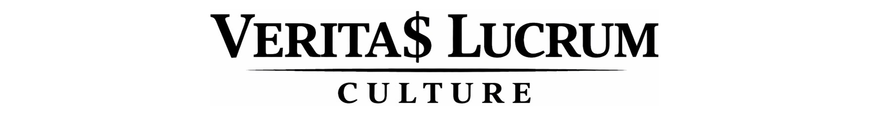 VERITA$ LUCRUM CULTURE